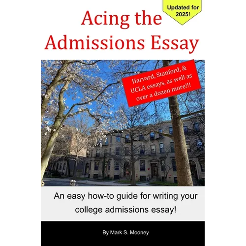 Acing the Admissions Essay: A How-to Guide For Writing Your College Admissions Essay