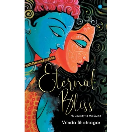 Eternal Bliss - My Journey to the Divine