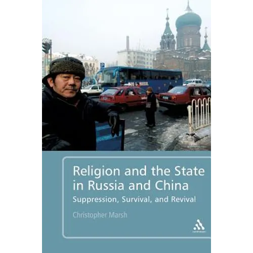 Religion and the State in Russia and China: Suppression, Survival, and Revival