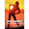 Miracle Path: Learning to Live the Life You Want