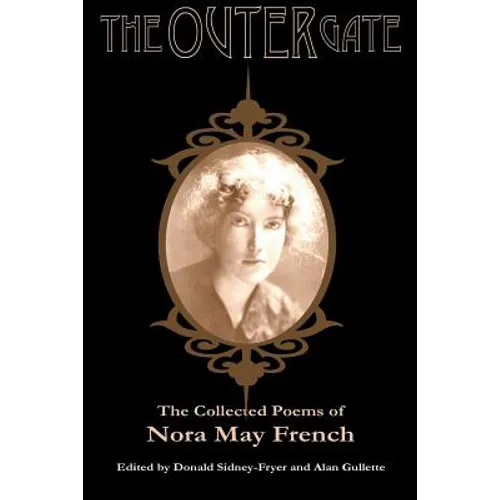 The Outer Gate: The Collected Poems of Nora May French
