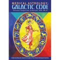 Medical Astrology: Galactic Code: Understanding the Galactic Energies of the Human Biological Systems