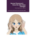 Nurse Florence(R), How Do We Hear Things?