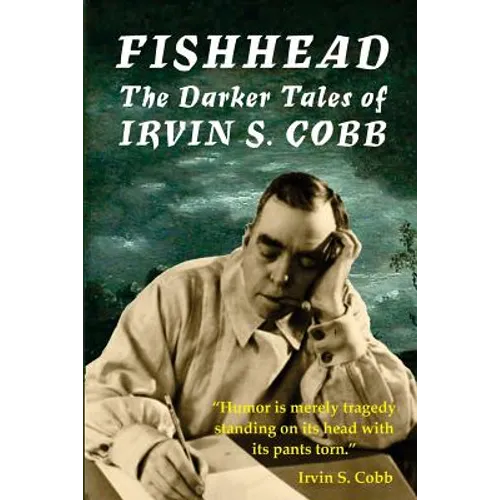 Fishhead: The Darker Tales of Irvin S. Cobb