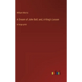 A Dream of John Ball; and, A King's Lesson: in large print