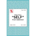 Free Your "SELF" From Addiction!: A Practical Guide to Stopping, Alcohol, Drug, Gambling, and Smoking Addictions - Starting Today.