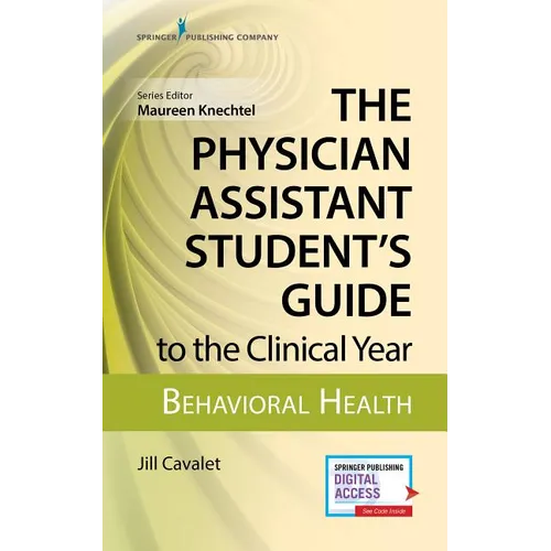 The Physician Assistant Student's Guide to the Clinical Year: Behavioral Health: With Free Online Access!