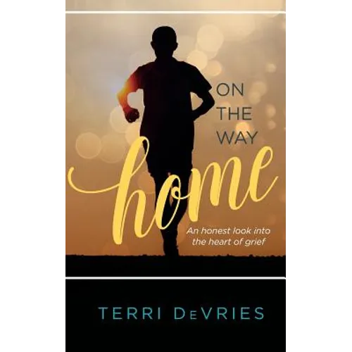 On The Way Home: An honest look into the heart of grief