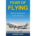 Fear of Flying: How to Overcome Fear of Flying