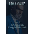 How To Be Charismatic Using Self-Hypnosis
