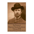 The Poetry of Algernon Charles Swinburne - Volume XVII: A Channel Passage & Other Poems