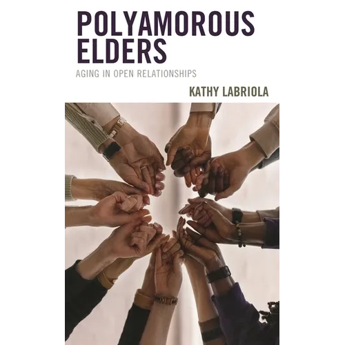 Polyamorous Elders: Aging in Open Relationships
