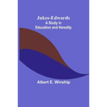 Jukes-Edwards: A Study in Education and Heredity