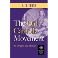The Old Catholic Movement: Its Origins and History