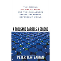 A Thousand Barrels a Second: The Coming Oil Break Point and the Challenges Facing an Energy Dependent World