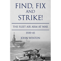 Find, Fix and Strike!: The Fleet Air Arm at War, 1939-45