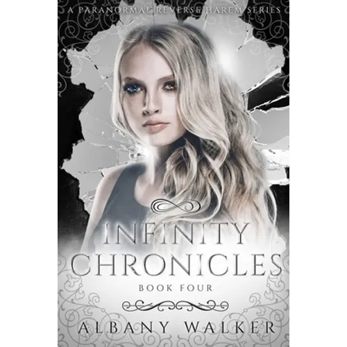 Infinity Chronicles Book Four: A Paranormal Reverse Harem