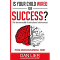 Is Your Child Wired for Success?: The Incontestable Truth about Achievement