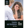 Trauma and Resilience: Your Questions Answered