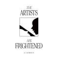 The Artists Are Frightened