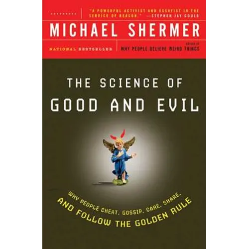 The Science of Good and Evil: Why People Cheat, Gossip, Care, Share, and Follow the Golden Rule