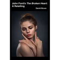 John Ford's The Broken Heart: A Retelling