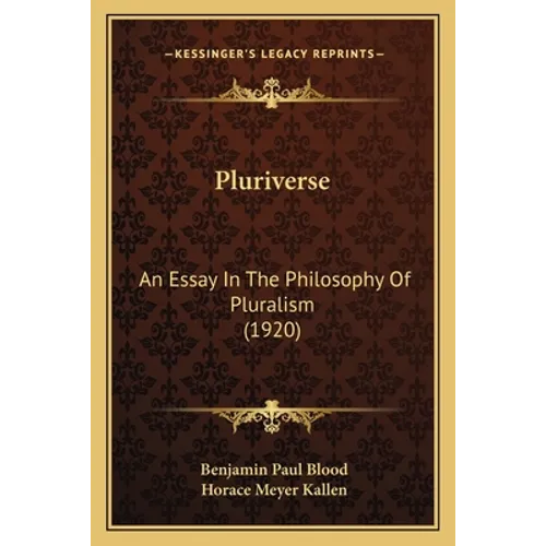Pluriverse: An Essay In The Philosophy Of Pluralism (1920)