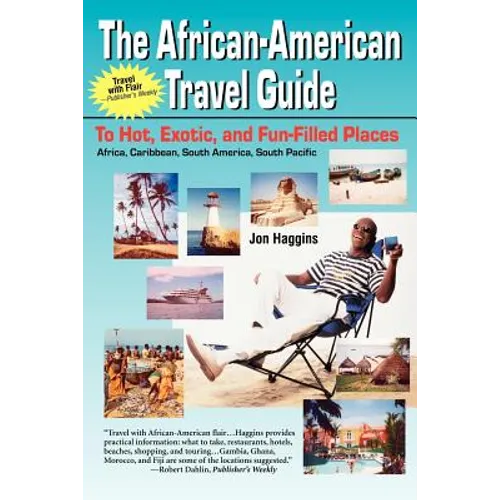 The African-American Travel Guide: To Hot, Exotic, and Fun-Filled Places