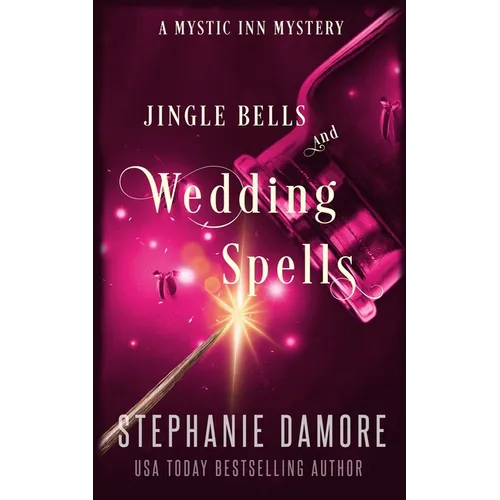 Jingle Bells and Wedding Spells: A Paranormal Cozy Mystery