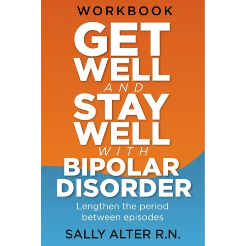 Get Well and Stay Well with Bipolar Disorder: Lengthen the periods between episodes