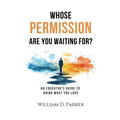 Whose Permission Are You Waiting For?