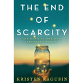 The End of Scarcity: The Dawn of the New Abundant World