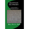 Egyptian Glyphary: Hieroglyphic Dictionary and Sign List