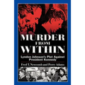 Murder from Within: Lyndon Johnson's Plot Against President Kennedy