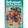 Retirement: The First 365 Days: Advice, Opinions, Observations