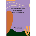 The New Hand-Book to Lowestoft and Its Environs