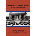 Pendergast's Retaliation: A True Cold Case File