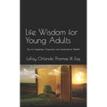 Life Wisdom for Young Adults: Tips for Happiness, Alignment, and Generational Wealth
