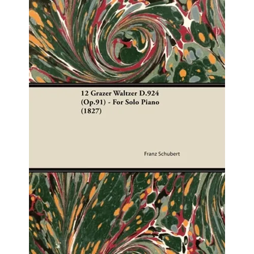 12 Grazer Waltzer D.924 (Op.91) - For Solo Piano (1827)