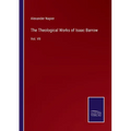 The Theological Works of Isaac Barrow: Vol. VII