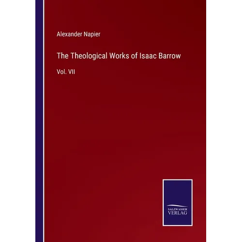 The Theological Works of Isaac Barrow: Vol. VII