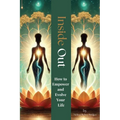 Inside Out: How to Empower and Evolve Your Life