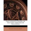 First-[fourth] Report of the State Forester of Wisconsin