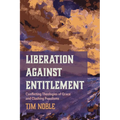 Liberation Against Entitlement: Conflicting Theologies of Grace and Clashing Populisms