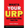 What's Your Urp?: Don't just make a living; make a life.