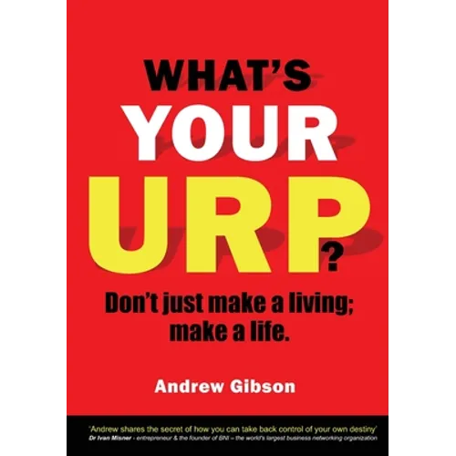 What's Your Urp?: Don't just make a living; make a life.