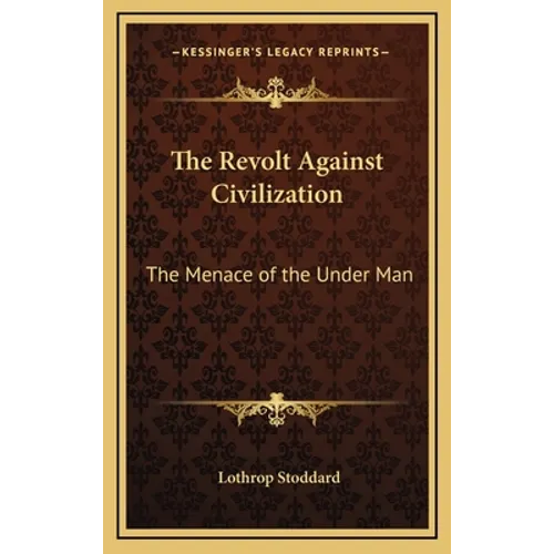 The Revolt Against Civilization: The Menace of the Under Man