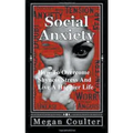Social Anxiety: How To Overcome Shyness, Stress And Live A Happier Life