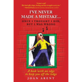 I've Never Made a Mistake...Once I Thought I Did, But I Was Wrong: A book with an edge to keep you off the ledge