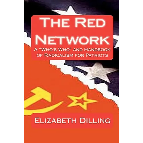 The Red Network: A "Who's Who" and Handbook of Radicalism for Patriots